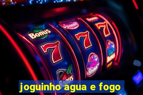 joguinho agua e fogo